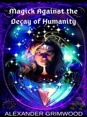 cover image of Magick Against the Decay of Humanity
